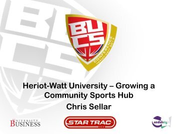 Heriot-Watt University â Growing a Community Sports Hub Chris Sellar