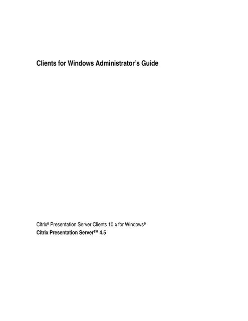 Clients for Windows Administrator's Guide - Citrix Knowledge Center
