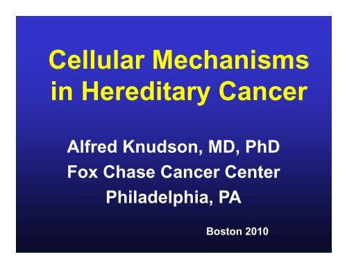 Leopold Koss Lectureship Cellular Mechanisms in Hereditary Cancer