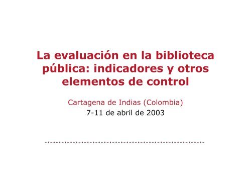 La evaluaciÃ³n en la biblioteca pÃºblica: indicadores y otros ... - sinic