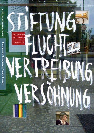 Jahresbericht 2009-2012 [PDF] - Stiftung Flucht, Vertreibung ...