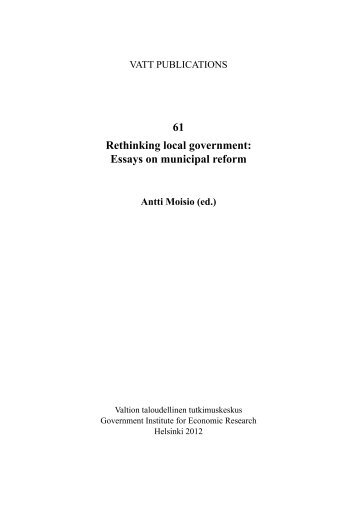 61 Rethinking local government: Essays on municipal reform - VATT