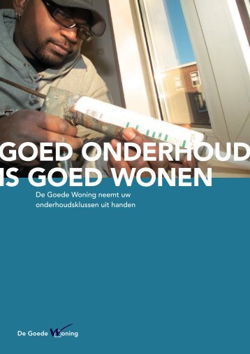 GOED ONDERHOUD IS GOED WONEN - De Goede Woning