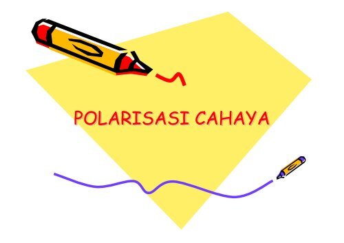 Bab-3. Propagasi dan Polarisasi Cahaya