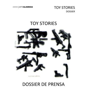 TOY STORIES DOSSIER DE PRENSA - Laboratorio Arte Alameda
