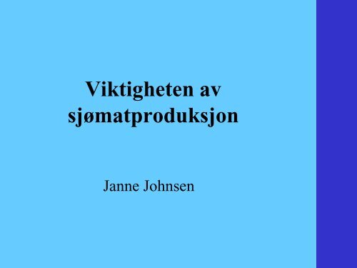 Viktigheten av sjÃ¸matproduksjon - Janne Johnsen - BluePlanet AS