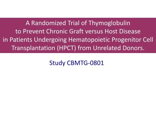 A Randomized Trial of Thymoglobulin to Prevent Chronic ... - CBMTG
