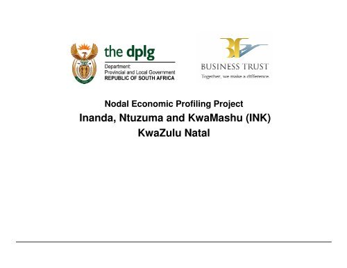 Inanda, Ntuzuma and KwaMashu (INK) KwaZulu ... - Business Trust