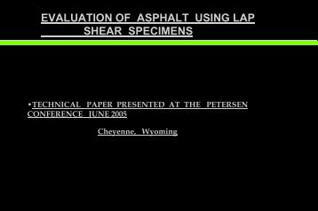 evaluation of asphalt using lap shear specimens - Petersen Asphalt ...