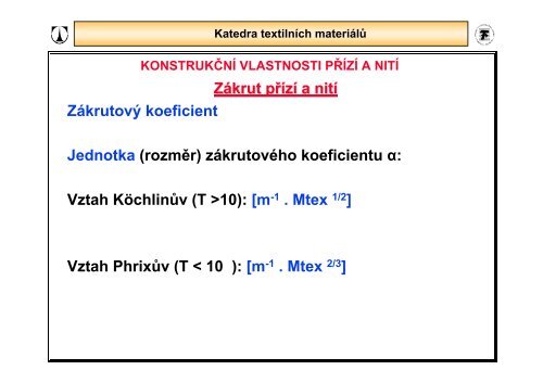 ZKOUŠENÍ TEXTILIÍ PŘEDNÁŠKA 8 VLASTNOSTI PŘÍZÍ a NITÍ