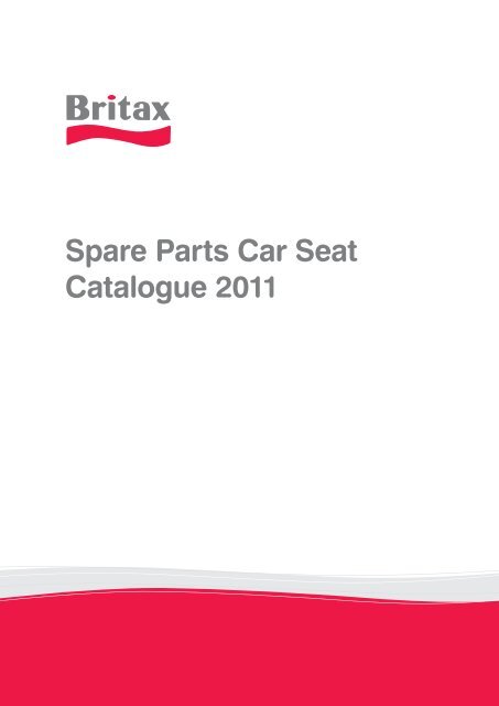 Spare Parts Car Seat Catalogue 2011 - Britax