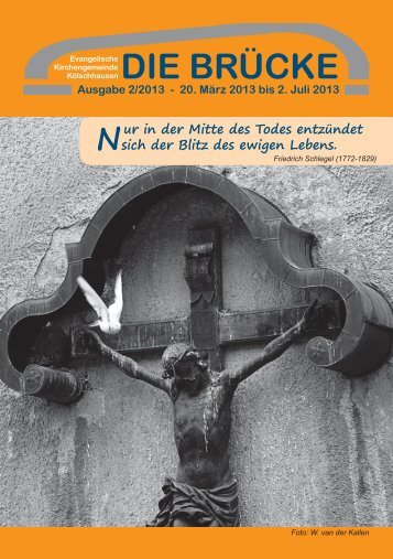 20. März 2013 bis 2. Juli 2013 - Kirchengemeinde-koelschhausen.de
