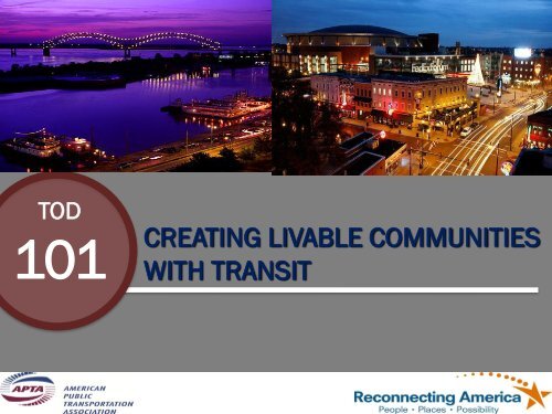 TOD 101 - Creating Livable Communities With Transit