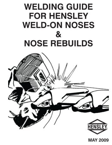 Weld-on Nose & Rebuild Welding Instructions - Hensley Industries ...