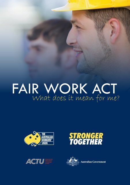 Fair Work Act Booklet - The Australian Workers Union