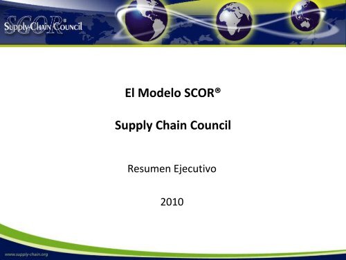 El Modelo SCORÂ® Supply Chain Council