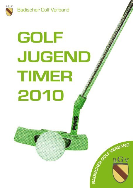 GOLF JUGEND TIMER 2010 - Badischer Golf Verband e.V.