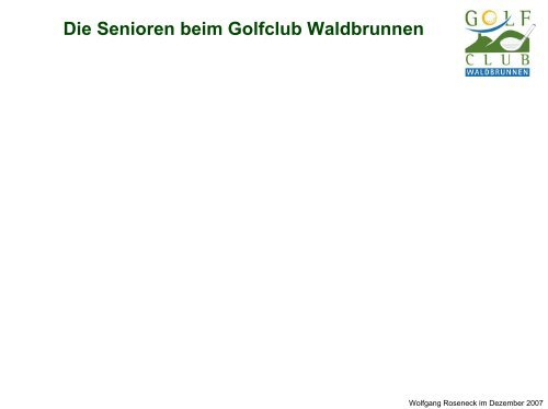 Die Senioren beim Golfclub Waldbrunnen - Senioren im Golfclub ...
