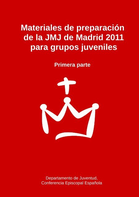 Materiales de preparaciÃ³n de la JMJ de Madrid 2011 para grupos ...