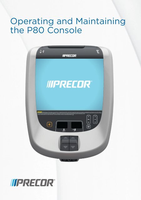 Operating and Maintaining the P80 Console - Precor
