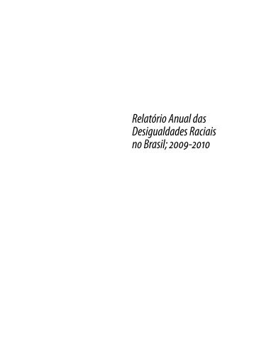 Relatório Anual das Desigualdades Raciais no Brasil; 2009-2010