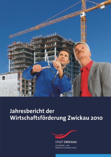 JahresberichtWirtschaftsfoerderung2010.pdf - Stadt Zwickau