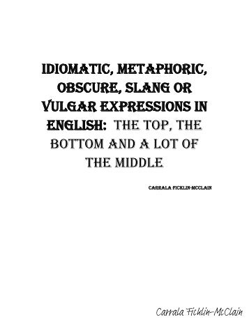 Idiomatic, Metaphoric, Obscure, Slang or Vulgar ... - iPedians