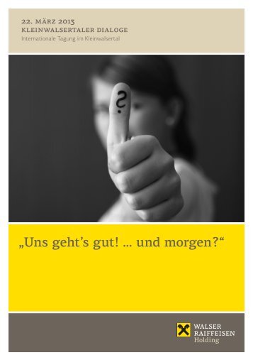 „Uns geht's gut ! … und morgen ?“ - Walser Raiffeisen Holding