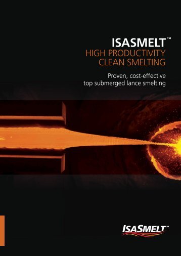 ISASMELT - High Productivity, Clean Smelting - Xstrata Technology