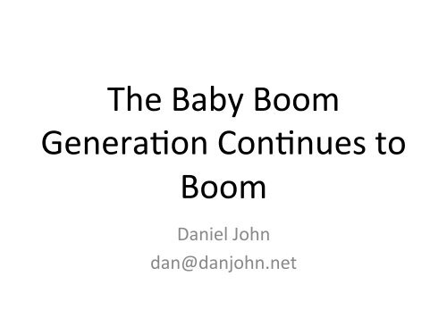 The Baby Boom Generation Continues to Boom - Dan John