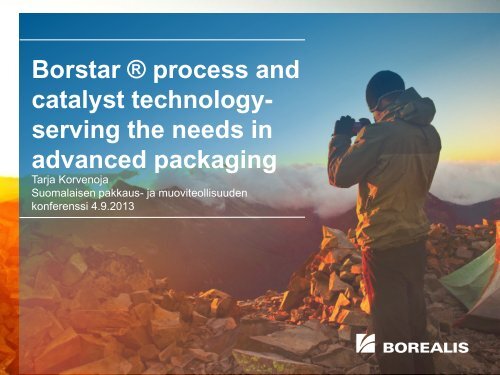 Borstar ® process and catalyst technology-serving ... - Messukeskus