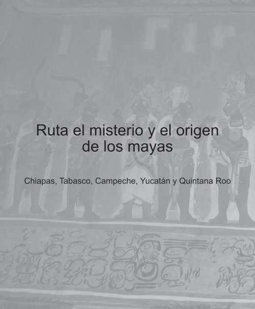 Ruta el misterio y el origen de los mayas - Consejo Nacional para la ...