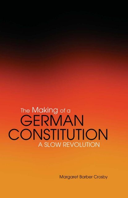 Making of a German Constitution : a Slow Revolution