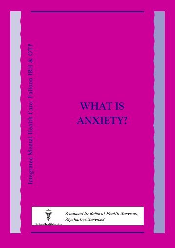 WHAT IS ANXIETY? - Ballarat Health Services