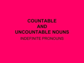 COUNTABLE AND UNCOUNTABLE NOUNS