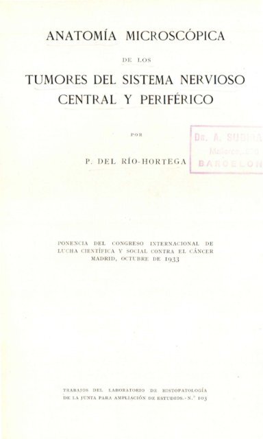 Río Hortega P. Anatomía microscópica de los tumores del sistema ...