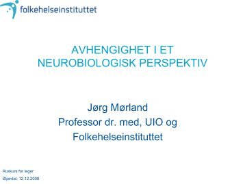 Jørg Mørland - avhengighet i et neurobiologisk perspektiv