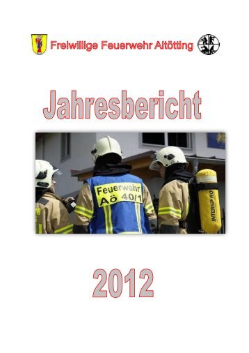Jahresbericht 2012 - Feuerwehr Altötting