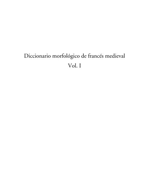 Diccionario morfológico de francés medieval Vol. I - Grupo de ...