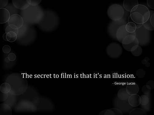 The secret to film is that it's an illusion. - WordPress.com