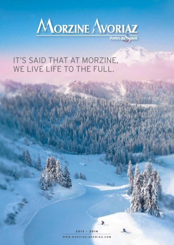IT'S SAID THAT AT MORZINE, WE LIVE LIFE TO THE FULL.