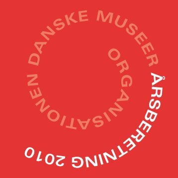 2010 beretning - Organisationen Danske Museer