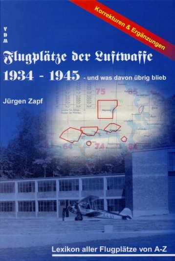 Flugplätze der Luftwaffe 1934 – 1945 – und was davon übrig blieb