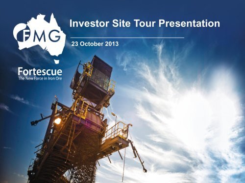 Investor Site Tour Presentation - Fortescue Metals Group Ltd