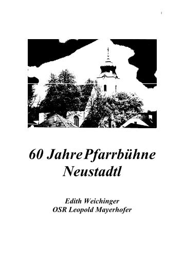 60 Jahre Pfarrbühne als PDF downloaden - Pfarrbühne Neustadtl