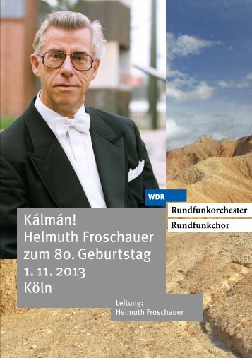 Kálmán! Helmuth Froschauer zum 80. Geburtstag 1. 11. 2013 ... - WDR