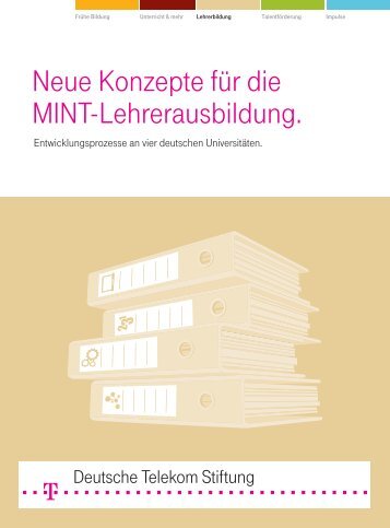 Neue Konzepte für die MINT-Lehrerausbildung. - Telekom Stiftung