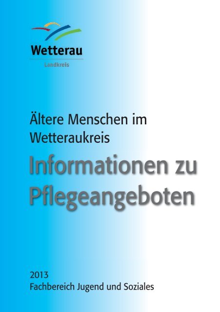 Informationen zu Pflegeangeboten im ... - Der Wetteraukreis