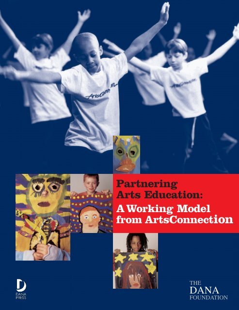 Partnering Arts Education: A Working Model from ... - Dana Foundation