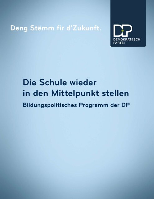 A. „Die Schule gehört wieder in den Mittelpunkt“ - DP